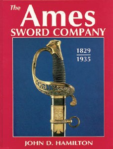 AMES SWORD COMPANY 1829-1935 - Auteur: Hamilton J.D.