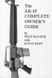AR-15 COMPLETE OWNERS GUIDE - Auteur: Kuleck & Duff