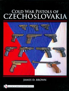 COLD WAR PISTOLS OF CZECHOSLOVAKIA - Auteur: Brown D.