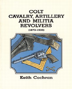 COLT CAVALRY ARTILLERY AND MILITIA REVOLVERS 1873-19O3 - Aut