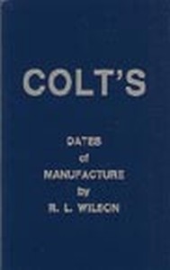 COLT'S DATES OF MANUFACTURE - Auteur: Wilson Larry