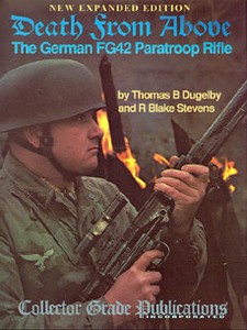 DEATH FROM ABOVE -THE GERMAN FG42 PARATROOP RIFLE - EXPANDED