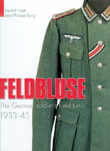 FELDBLUSE - THE GERMAN SOLDIERS FIELD TUNIC 1939 -1945 - Aut