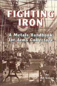 FIGHTING IRON - A METALS HANDBOOK FOR ARMS COLLECTORS - Aute